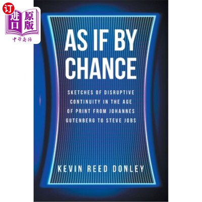 海外直订As If By Chance: Sketches of Disruptive Continuity in the Age of Print from Joha 仿佛偶然：从约翰内斯·古腾