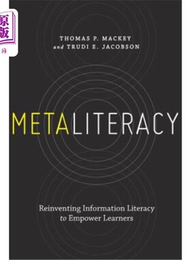 海外直订Metaliteracy: Reinventing Information Literacy to Empower Learners 元文化:重塑信息素养，增强学习者能力