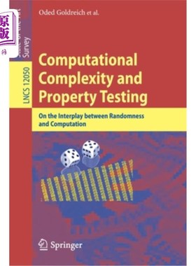 海外直订Computational Complexity and Property Testing: On the Interplay Between Randomne 计算复杂性与性能测试：论随