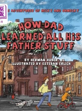 海外直订How Dad Learned All His Father Stuff: The Adventures of Hecky and Shmecky 爸爸是如何学会做父亲的:海基和史梅