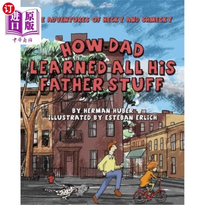 海外直订How Dad Learned All His Father Stuff: The Adventures of Hecky and Shmecky 爸爸是如何学会做父亲的:海基和史梅