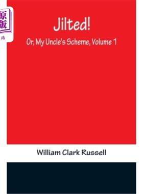 海外直订Jilted! Or, My Uncle's Scheme, Volume 1 被抛弃!或者，我叔叔的计划，卷一