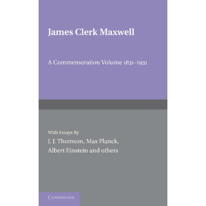 现货 詹姆斯 克拉克 麦克斯韦纪念卷 1831-1931 诞辰100周年 英文原版 James Clerk Maxwell A Commemoration Volume【中商原版】