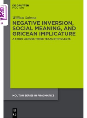 海外直订Negative Inversion, Social Meaning, and Gricean Implicature: A Study Across Thre 负反转、社会意义和G