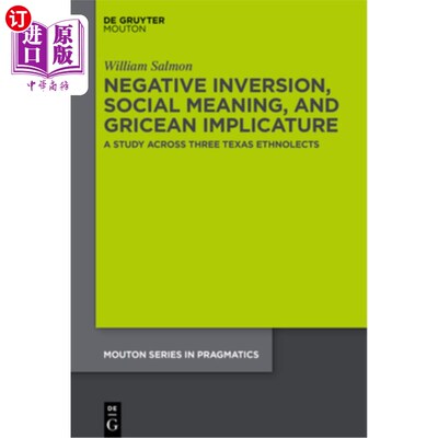 海外直订Negative Inversion, Social Meaning, and Gricean Implicature: A Study Across Thre 负反转、社会意义和G