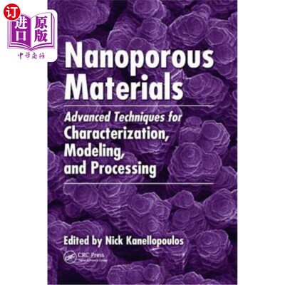 海外直订Nanoporous Materials: Advanced Techniques for Characterization, Modeling, and Pr 纳米多孔材料:表征、建模和
