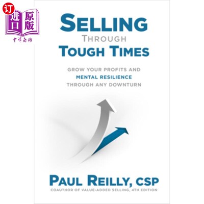 海外直订Selling Through Tough Times: Grow Your Profits and Mental Resilience Through Any 艰难时期销售:在任何低迷时