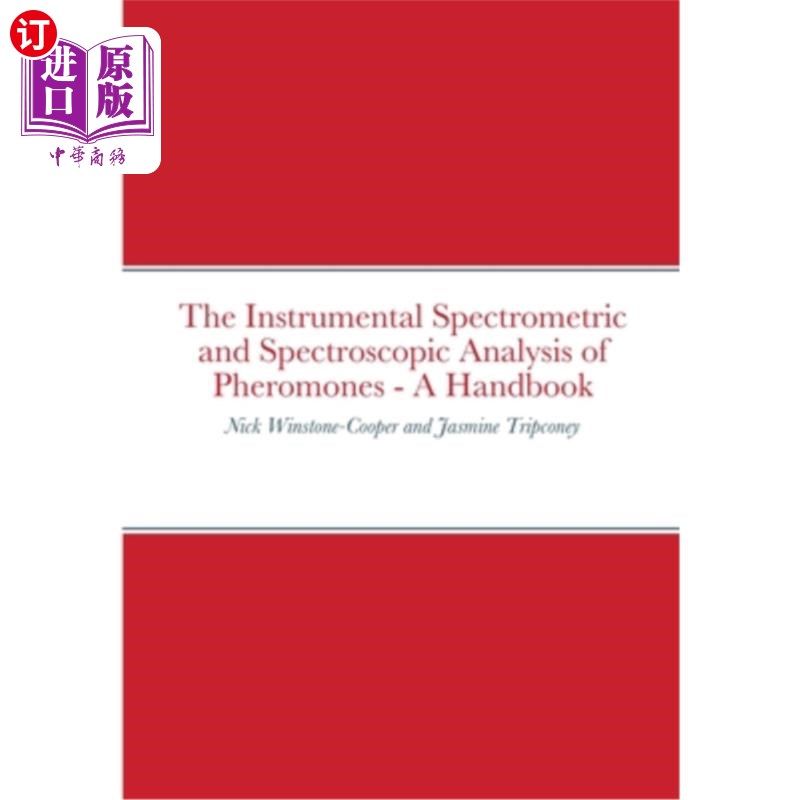 海外直订The Instrumental Spectrometric and Spectroscopic Analysis of Pheromones - A Hand 信息素的仪器光谱测定和光谱