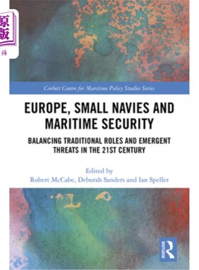 海外直订Europe, Small Navies and Maritime Security: Balancing Traditional Roles and Emer 欧洲、小型海军和海上安全: