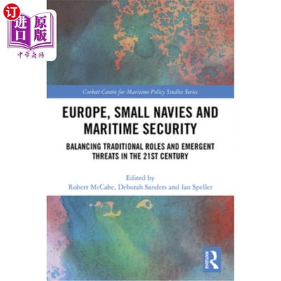 海外直订Europe, Small Navies and Maritime Security: Balancing Traditional Roles and Emer 欧洲、小型海军和海上安全: