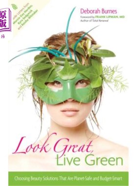 海外直订医药图书Look Great, Live Green: Choosing Bodycare Products That Are Safe for You, Safe f 看起来很棒，绿色环
