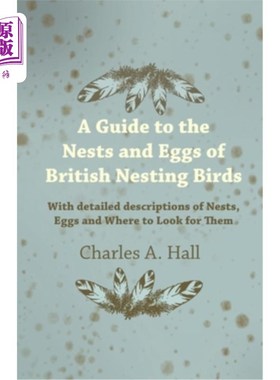 海外直订A Guide to the Nests and Eggs of British Nesting Birds - With Detailed Descripti 英国筑巢鸟类的巢穴和蛋指南