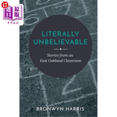 海外直订Literally Unbelievable: Stories from an East Oakland Classroom 简直难以置信：东奥克兰教室里的故事