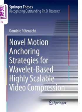 海外直订Novel Motion Anchoring Strategies for Wavelet-Based Highly Scalable Video Compre 基于小波的高可伸缩视频压缩的新