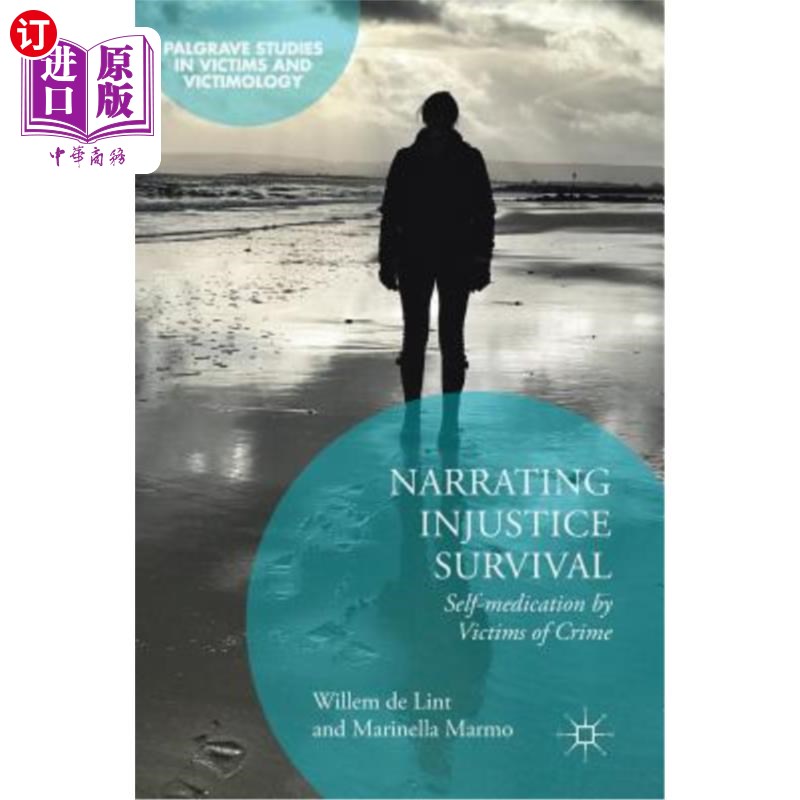海外直订Narrating Injustice Survival: Self-Medication by Victims of Crime 讲述不公正的生存：犯罪受害者的自我治疗