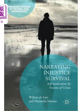 海外直订Narrating Injustice Survival: Self-Medication by Victims of Crime 讲述不公正的生存：犯罪受害者的自我治疗