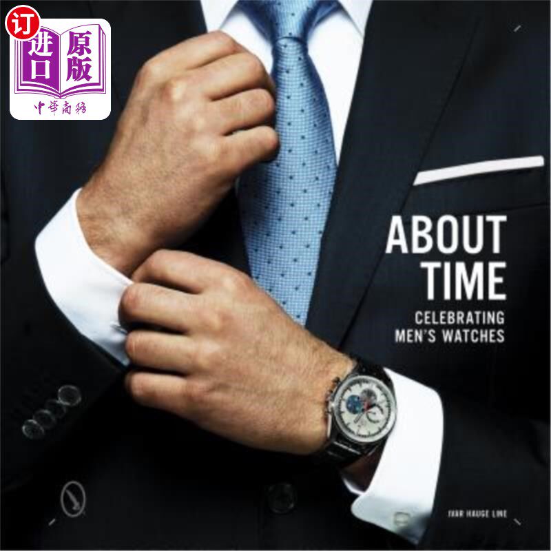 海外直订About Time: Celebrating Men's Watches 关于时间：庆祝男子手表