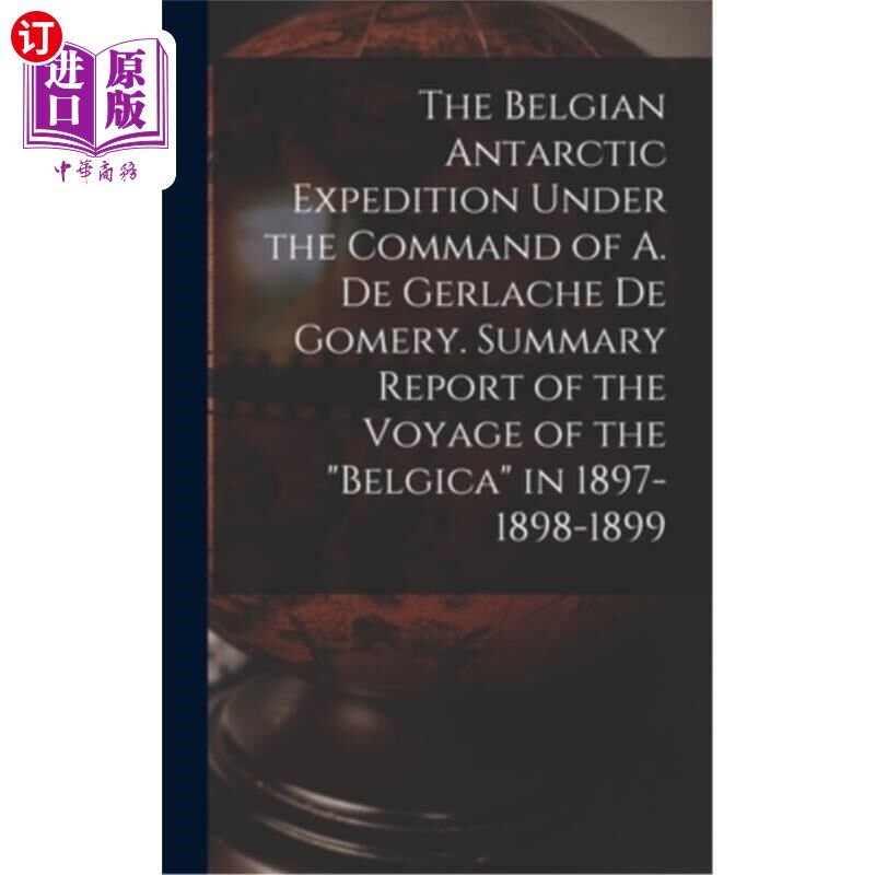 海外直订The Belgian Antarctic Expedition Under the Command of A. de Gerlache de Gomery. 比利时南极探险队由A