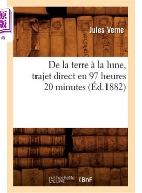 海外直订法语 de la Terre à La Lune, Trajet Direct En 97 Heures 20 Minutes (éd.1882) 从地球到月球，直接旅行97小时20
