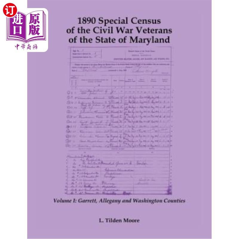 海外直订1890 Special Census of the Civil War Veterans of the State of Maryland: Volume I 1890年马里兰州内战退伍军人
