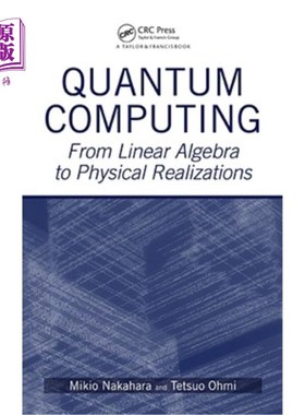 海外直订Quantum Computing: From Linear Algebra to Physical Realizations 量子计算：从线性代数到物理实现