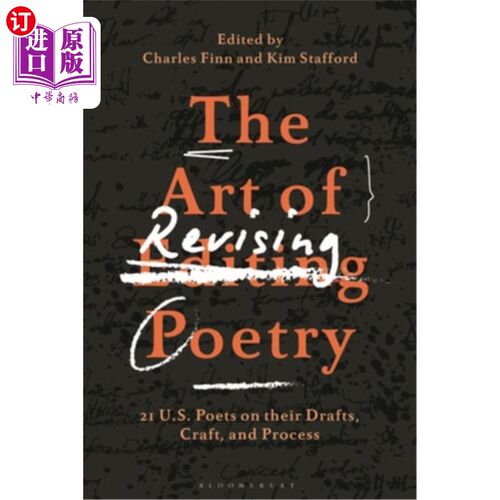 海外直订The Art of Revising Poetry: 21 U.S. Poets on Their Drafts, Craft, and Process 修改诗歌的艺术:21位美国诗人的