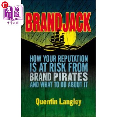 海外直订Brandjack: How Your Reputation Is at Risk from Brand Pirates and What to Do abou 布兰德杰克：你的声誉如何受