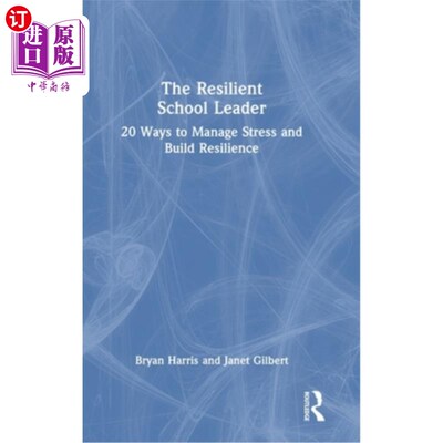 海外直订The Resilient School Leader: 20 Ways to Manage Stress and Build Resilience 弹性学校领导:20种方法来管理压力