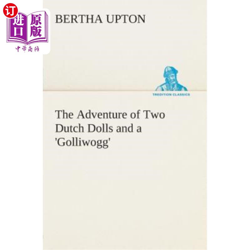 海外直订The Adventure of Two Dutch Dolls and a 'Golliwogg' 两个荷兰娃娃和一个“Golliwogg”的冒险