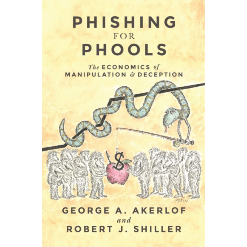 现货 Phishing for Phools: The Economics of Manipulation and Deception 英文原版 钓愚 George Arthur Akerlof【中商原版】