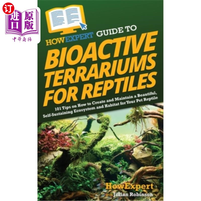 海外直订HowExpert Guide to Bioactive Terrariums for Reptiles: 101 Tips on How to Create  专家指南：如何为爬行动物创