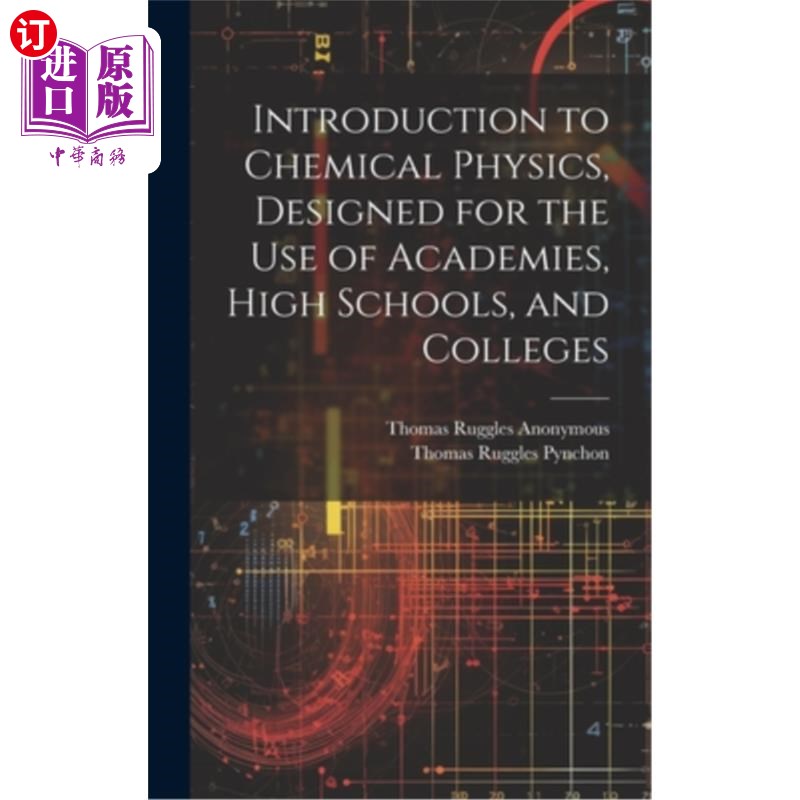海外直订Introduction to Chemical Physics, Designed for the Use of Academies, High School 化学物理导论，专为学院、高