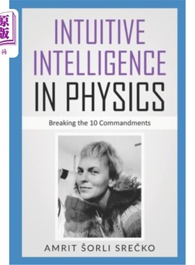 海外直订Intuitive Intelligence in Physics: Breaking the 10 Commandments 物理学中的直觉智能：打破十诫