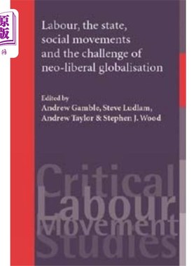海外直订Labour, the State, Social Movements and the Chal... 劳工、国家、社会运动和新自由主义全球化的挑战