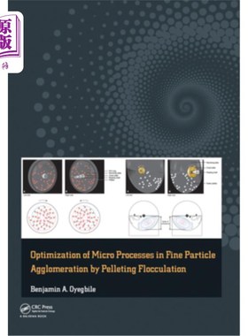 海外直订Optimization of Micro Processes in Fine Particle Agglomeration by Pelleting Floc 球团絮凝法细颗粒团聚的微观