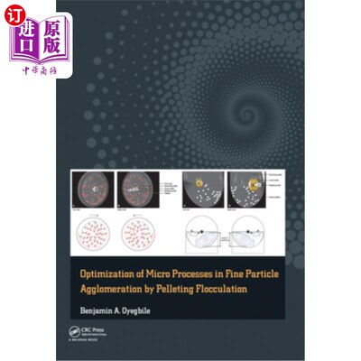 海外直订Optimization of Micro Processes in Fine Particle Agglomeration by Pelleting Floc 球团絮凝法细颗粒团聚的微观