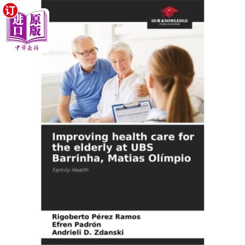 海外直订医药图书Improving health care for the elderly at UBS Barrinha, Matias Olímpio 改善老年人的医疗保健在瑞银巴
