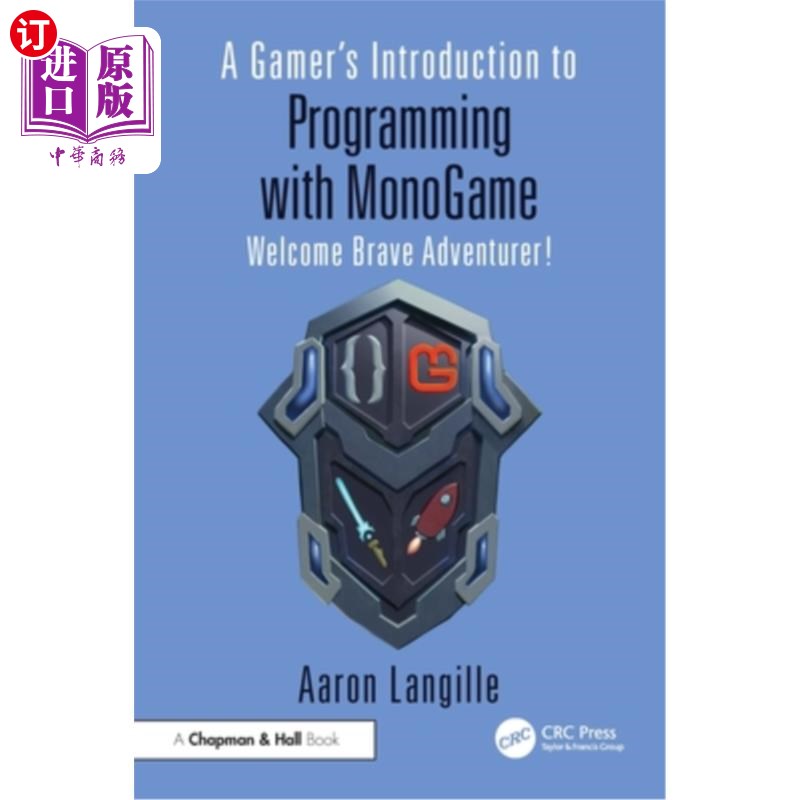 海外直订A Gamer's Introduction to Programming with MonoGame: Welcome Brave Adventurer! 游戏玩家的编程入门:欢迎勇敢