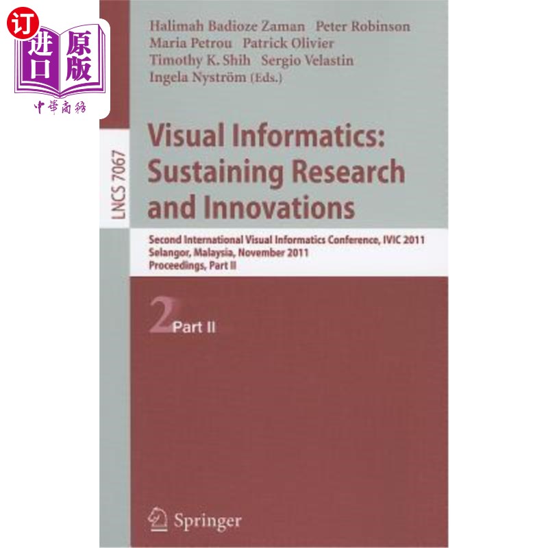 海外直订Visual Informatics: Sustaining Research and Innovations: Second International Vi 视觉信息学:持续研究与创新: