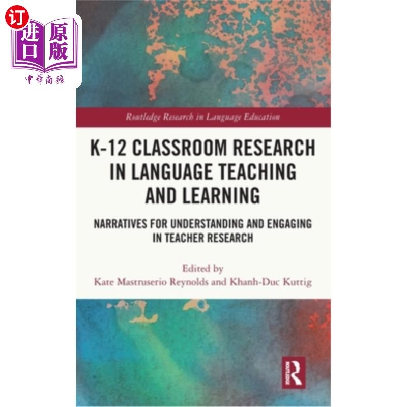 海外直订K-12 Classroom Research in Language Teaching and Learning: Narratives for Unders K-12 Class
