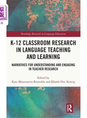海外直订K-12 Classroom Research in Language Teaching and Learning: Narratives for Unders K-12 Class