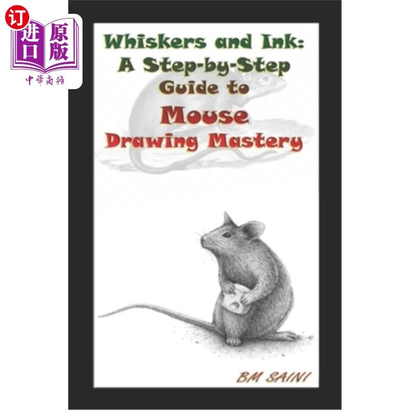 海外直订Whiskers and Ink: A Step-by-Step Guide to Mouse Drawing Mastery 胡须和墨水:一步一步的指南,鼠标绘制掌握