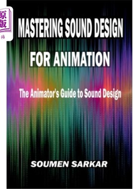 海外直订Mastering Sound Design for Animation: The Animator's Guide to Sound Design 掌握动画的声音设计：动画师的声音