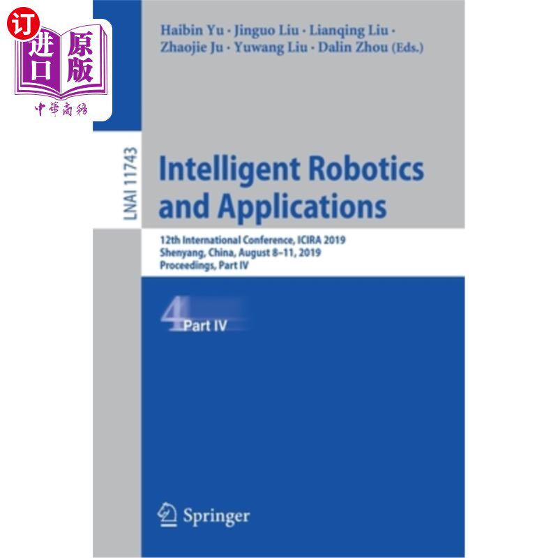 海外直订Intelligent Robotics and Applications: 12th International Conference, Icira 2019 智能机器人与应用:第12届国