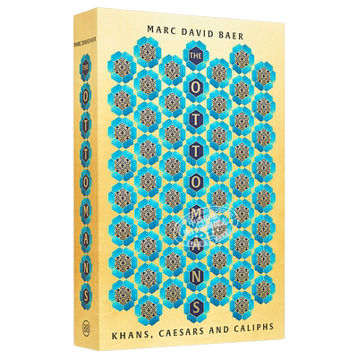 奥斯曼帝国 可汗 凯撒和哈里发 英文原版 The Ottomans Khans Caesars and Caliphs Marc David Baer 历史 社科【中商原版】