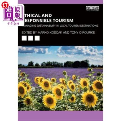 海外直订Ethical and Responsible Tourism: Managing Sustainability in Local Tourism Destin 道德和负责任的旅游业：管理