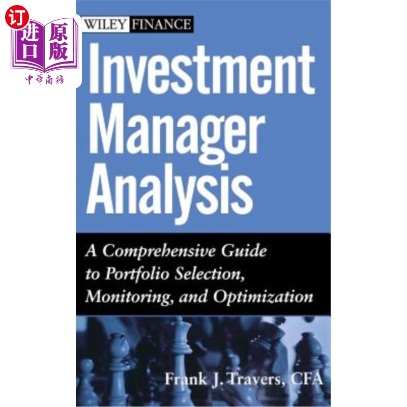 海外直订Investment Manager Analysis: A Comprehensive Guide to Portfolio Selection, Monit投资经理分析:投资组合选择