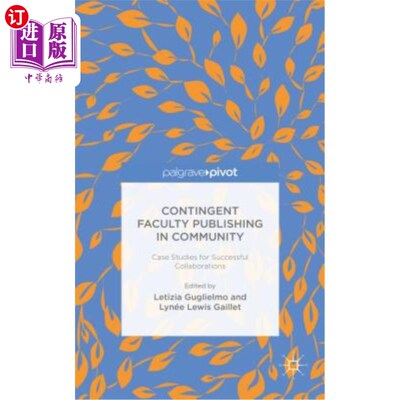 海外直订Contingent Faculty Publishing in Community: Case Studies for Successful Collabor 社区临时教师出版：成功合作的案