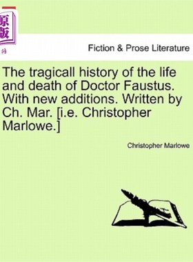 海外直订The Tragicall History of the Life and Death of Doctor Faustus. with New Addition 浮士德博士生与死的悲剧史。