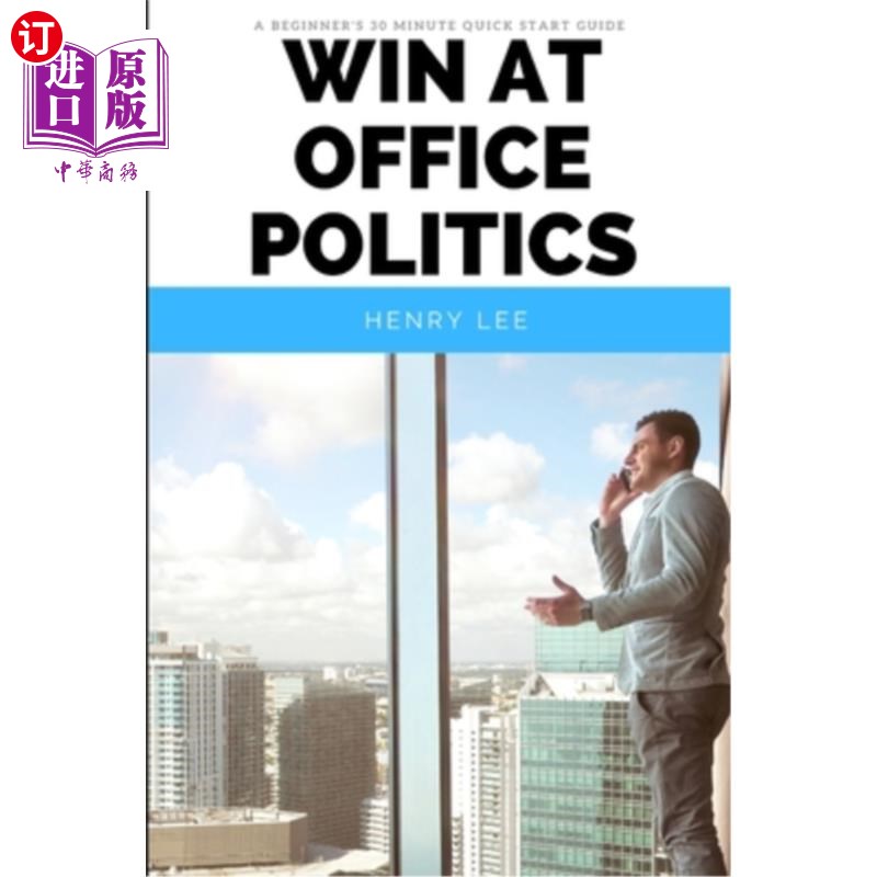 海外直订Win at Office Politics: A Beginner's 30-Minute Quick Start Guide 赢得办公室政治:新手30分钟快速入门指南 书籍/杂志/报纸 人文社科类原版书 原图主图